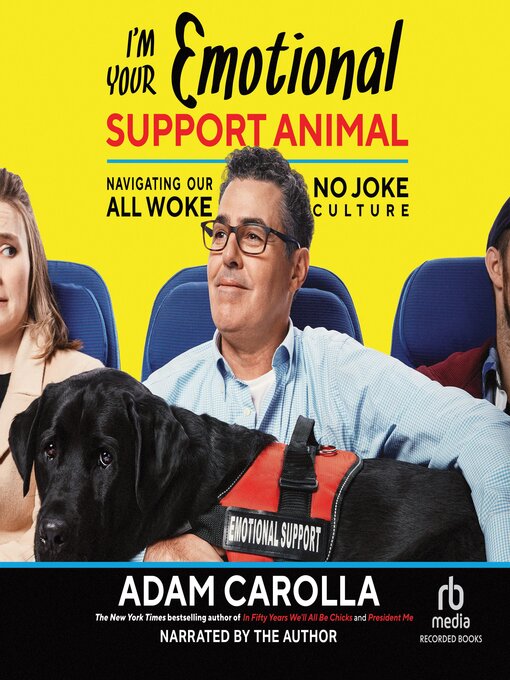 Title details for I'm Your Emotional Support Animal by Adam Carolla - Available
